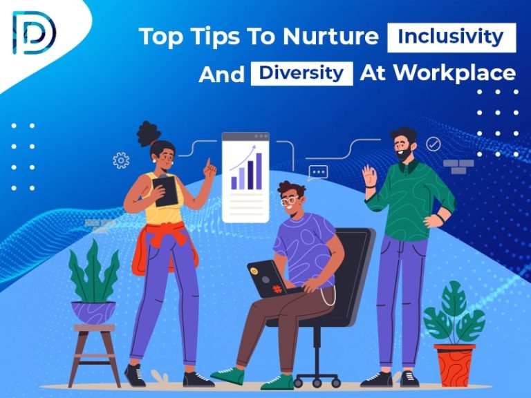 Top Tips To Nurture Inclusivity And Diversity At Workplace