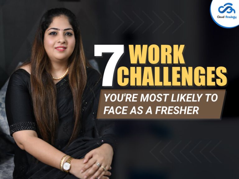 7 Work Challenges You’re Most Likely to Face as a Fresher